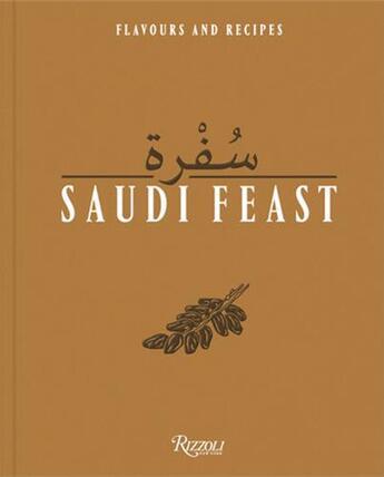 Couverture du livre « Saudi Feast : Flavors and Recipes » de Anissa Helou aux éditions Rizzoli