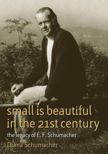 Couverture du livre « Small is Beautiful in the 21st Century » de Schumacher Diana aux éditions Uit Cambridge Ltd.