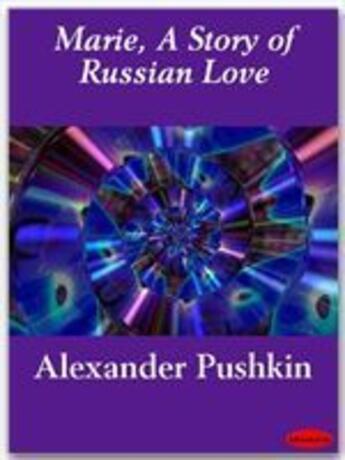 Couverture du livre « Marie, A Story of Russian Love » de Alexander Pushkin aux éditions Ebookslib