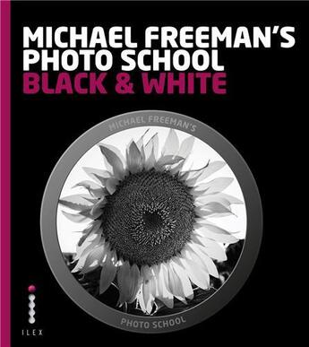 Couverture du livre « Michael Freeman's photo school ; black & white » de Michael Freeman aux éditions Ilex