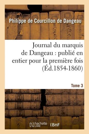 Couverture du livre « Journal du marquis de dangeau : publie en entier pour la premiere fois. tome 3 (ed.1854-1860) » de Marquis Courcillon aux éditions Hachette Bnf