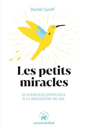 Couverture du livre « Les petits miracles : 33 exercices spirituels à la rencontre de soi » de Daniel Caroff aux éditions Le Lotus Et L'elephant