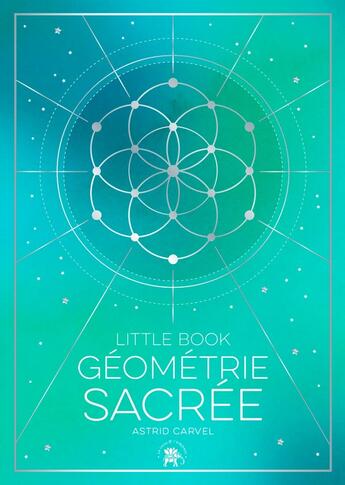 Couverture du livre « Little book : Géométrie sacrée » de Astrid Carvel aux éditions Le Lotus Et L'elephant