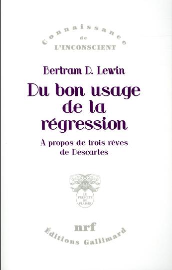 Couverture du livre « Du bon usage de la régression ; à propos de trois rêves de Descartes » de Bertram D. Lewin aux éditions Gallimard