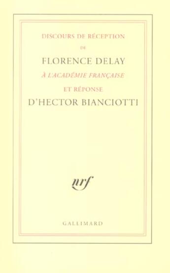 Couverture du livre « Discours de réception à l'Académie française et réponse d'Hector Bianciotti » de Hector Bianciotti et Florence Delay aux éditions Gallimard