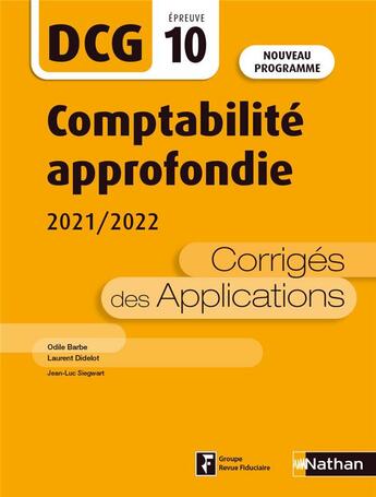 Couverture du livre « DCG : comptabilité approfondie : épreuve 10 : corrigés des applications (édition 2020/2021) » de Odile Barbe et Laurent Didelot et Jean-Luc Siegwart aux éditions Nathan