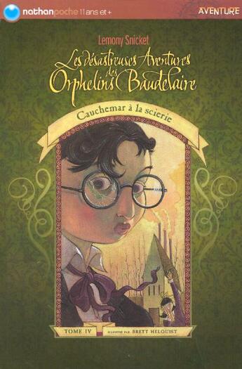 Couverture du livre « Les désastreuses aventures des orphelins baudelaire t.4 ; cauchemar à la scierie » de Snicket/Helquist aux éditions Nathan