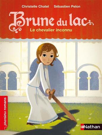 Couverture du livre « Brune du lac ; le chevalier inconnu » de Christelle Chatel et Sebastien Pelon aux éditions Nathan