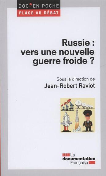 Couverture du livre « Russie : vers une nouvelle guerre froide ? » de Jean-Robert Raviot aux éditions Documentation Francaise