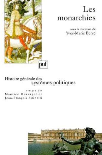 Couverture du livre « Histoire générale des systèmes politique ; les monarchies » de Yves-Marie Berce aux éditions Puf