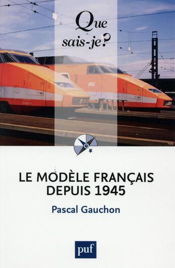 Couverture du livre « Le modele francais depuis 1945 (5e édition) » de Pascal Gauchon aux éditions Que Sais-je ?