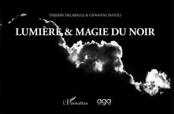 Couverture du livre « Lumiere & magie du noir » de Giovanni Dotoli et Thierry Delaballe aux éditions L'harmattan