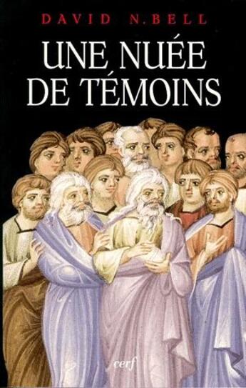 Couverture du livre « Une nuée de témoins ; les débats des premiers chrétiens » de David N. Bell aux éditions Cerf