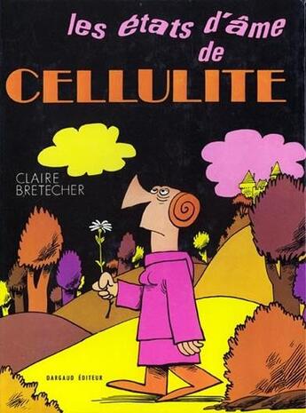 Couverture du livre « Cellulite Tome 1 : Les états d'âme de Cellulite » de Claire Bretecher aux éditions Dargaud