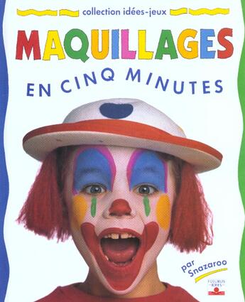 Couverture du livre « Maquillages en cinq minutes » de Snazaroo aux éditions Fleurus