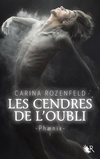 Couverture du livre « Phaenix Tome 1 ; les cendres de l'oubli » de Carina Rozenfeld aux éditions Robert Laffont