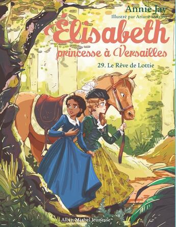 Couverture du livre « Elisabeth, princesse à Versailles Tome 29 : Le Rêve de Lottie » de Annie Jay et Ariane Delrieu aux éditions Albin Michel