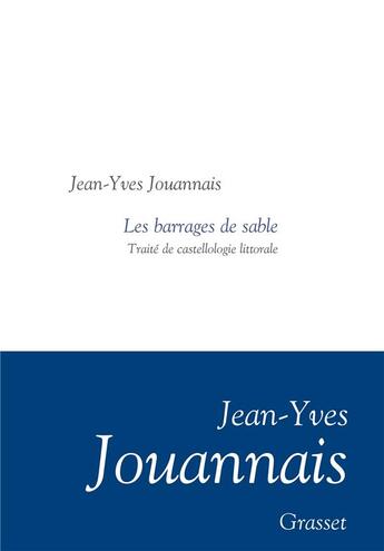 Couverture du livre « Les barrages de sable » de Jean-Yves Jouannais aux éditions Grasset