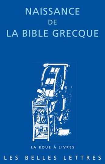 Couverture du livre « Naissance de la bible grecque » de Laurence Vianes aux éditions Belles Lettres
