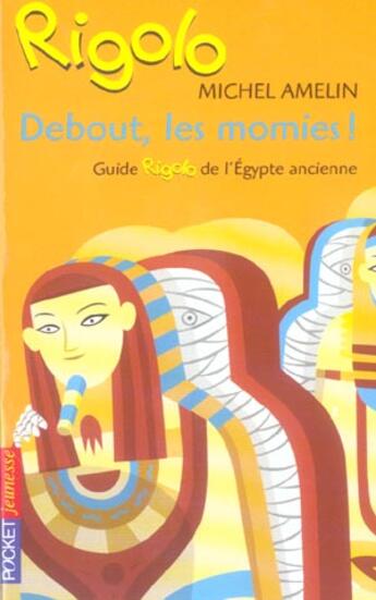 Couverture du livre « Rigolo - tome 46 debout, les momies ! - vol46 » de Amelin/Millet aux éditions Pocket Jeunesse