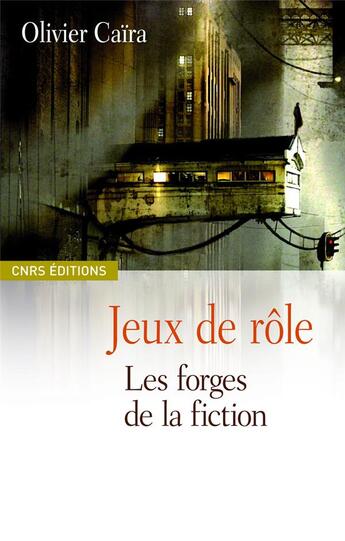 Couverture du livre « Jeux de rôle ; les forges de la fiction » de Olivier Caira aux éditions Cnrs