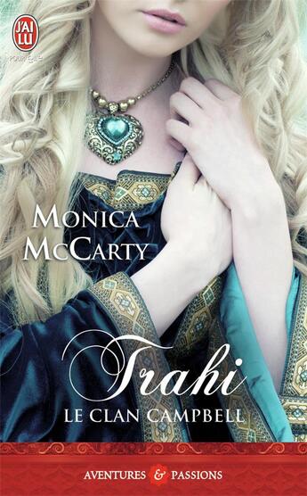 Couverture du livre « Le clan Campbell Tome 3 : trahi » de Monica Mccarty aux éditions J'ai Lu