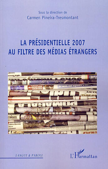 Couverture du livre « La présidentielle 2007 au filtre des médias étrangers » de Carmen Pineira-Tresmontant aux éditions L'harmattan