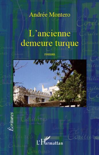 Couverture du livre « L'ancienne demeure turque » de Andree Montero aux éditions L'harmattan