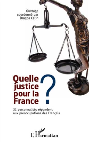 Couverture du livre « Quelle justice pour la France ? ; 31 personnalités répondent aux préoccupations des Français » de  aux éditions L'harmattan