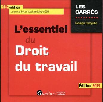 Couverture du livre « L'essentiel du droit du travail (édition 2019) » de Dominique Grandguillot aux éditions Gualino