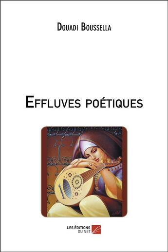 Couverture du livre « Effluves poétiques » de Boussella Douadi aux éditions Editions Du Net