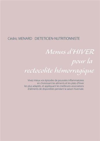 Couverture du livre « Menus d'hiver pour la rectocolite hémorragique » de Cedric Menard aux éditions Books On Demand