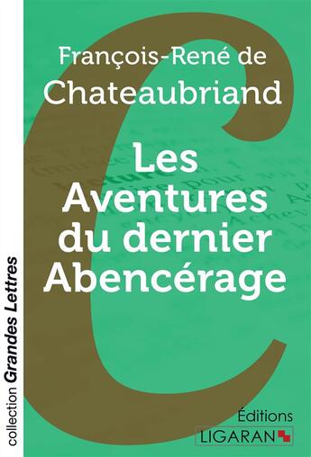 Couverture du livre « Les Aventures du dernier Abencérage (grands caractères) » de Francois-Rene De Chateaubriand aux éditions Ligaran