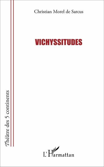 Couverture du livre « Vichyssitudes » de Christian Morel De Sarcus aux éditions L'harmattan