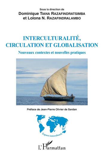 Couverture du livre « Interculturalité, circulation et globalisation ; nouveaux contextes et nouvelles pratiques » de Dominique Tiana Razafindratsimba et Lolona N. Razafindralambo aux éditions L'harmattan