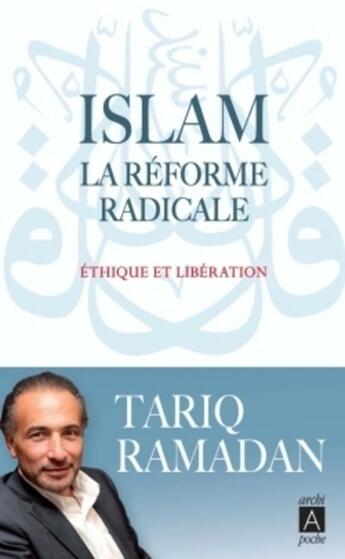 Couverture du livre « Islam ; la réforme radicale » de Tariq Ramadan aux éditions Archipoche