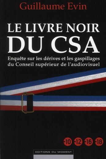 Couverture du livre « Le livre noir du CSA » de Guillaume Evin aux éditions Editions Du Moment