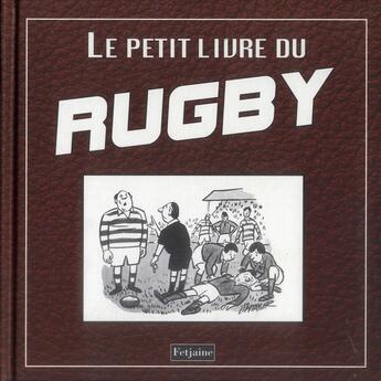 Couverture du livre « Le petit livre du rugby » de  aux éditions Fetjaine