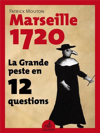 Couverture du livre « La grande peste en 12 questions ; Marseille 1720 » de Patrick Mouton aux éditions Gaussen