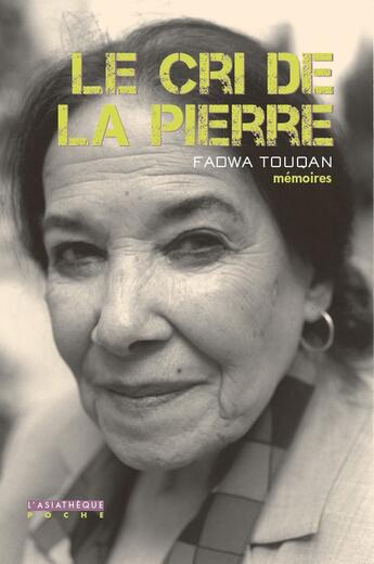 Couverture du livre « Le cri de la pierre » de Fadwa Touqan aux éditions Asiatheque