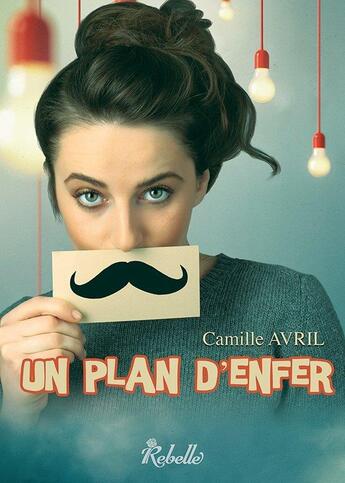 Couverture du livre « Un plan d'enfer » de Avril Camille aux éditions Rebelle