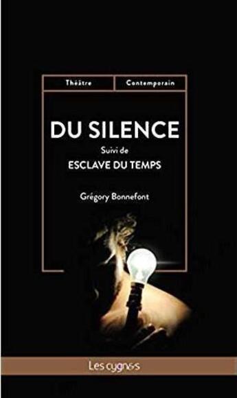 Couverture du livre « Du silence ; esclave du temps » de Bonnefont Gregory aux éditions Les Cygnes