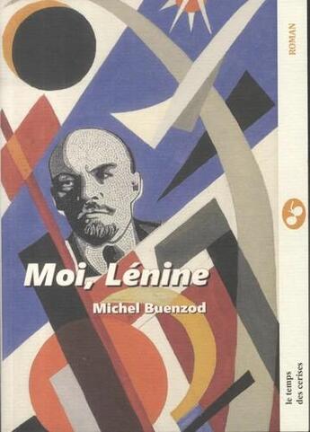 Couverture du livre « Moi, Lénine » de Michel Buenzod aux éditions Le Temps Des Cerises