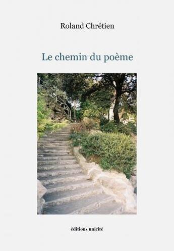 Couverture du livre « Le chemin du poème » de Roland Chretien aux éditions Unicite