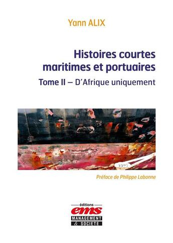 Couverture du livre « Histoires courtes maritimes et portuaires Tome 2 : D'Afrique uniquement » de Yann Alix aux éditions Ems