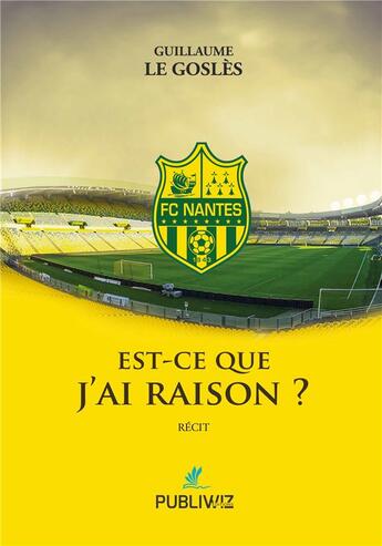 Couverture du livre « Est-ce que j'ai raison ? » de Guillaume Le Gosles aux éditions Publiwiz