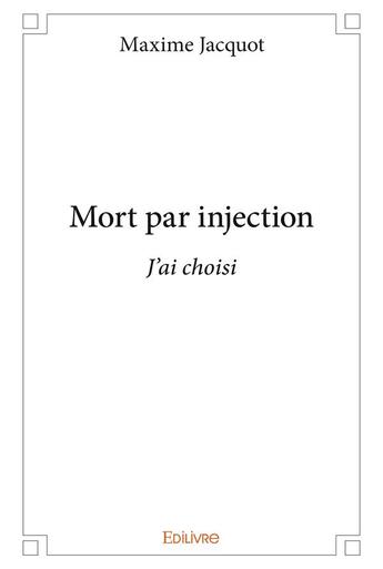 Couverture du livre « Mort par injection » de Maxime Jacquot aux éditions Edilivre