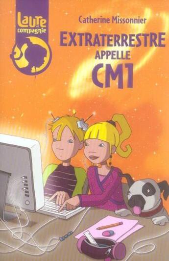 Couverture du livre « Laure et compagnie ; extraterrestre appelle CM1 » de Catherine Missonnier aux éditions Rageot