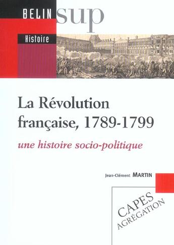 Couverture du livre « La revolution francaise, 1789-1799 » de Jean-Clement Martin aux éditions Belin Education