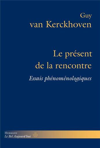 Couverture du livre « Le present de la rencontre - essais phenomenologiques » de Kerckhoven Guy aux éditions Hermann